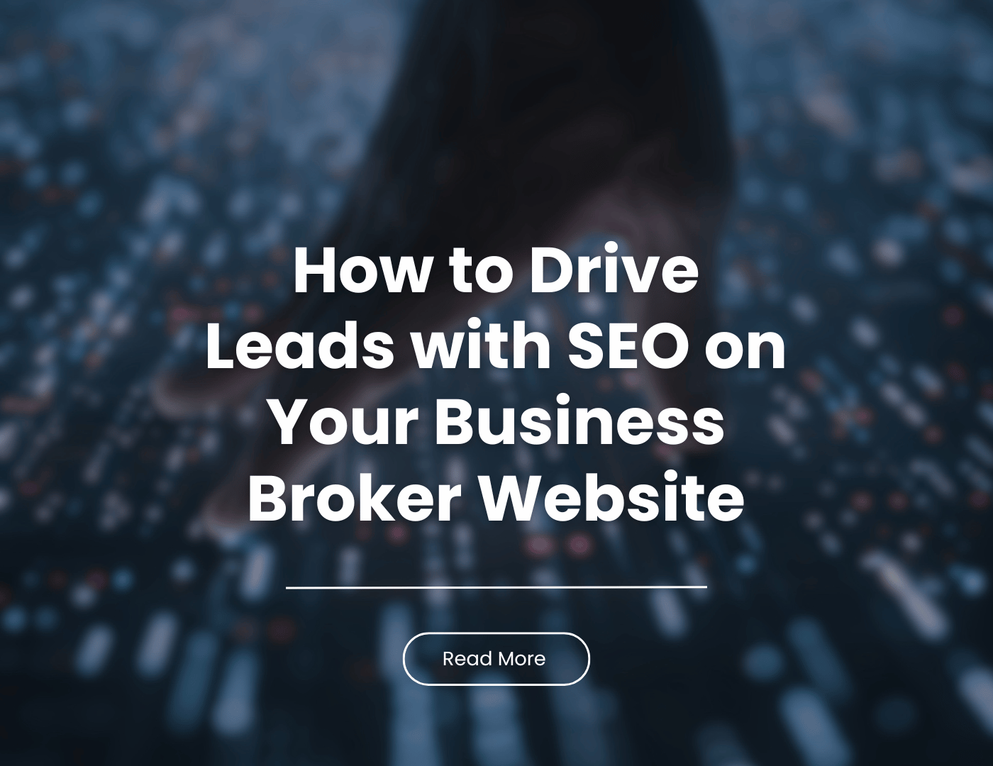 Business Broker SEO: Optimize Your Website to Generate More Leads