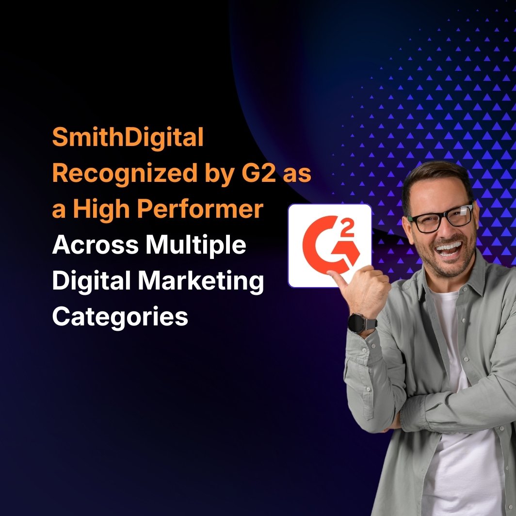SmithDigital Recognized by G2 as a High Performer Across Multiple Digital Marketing Categories