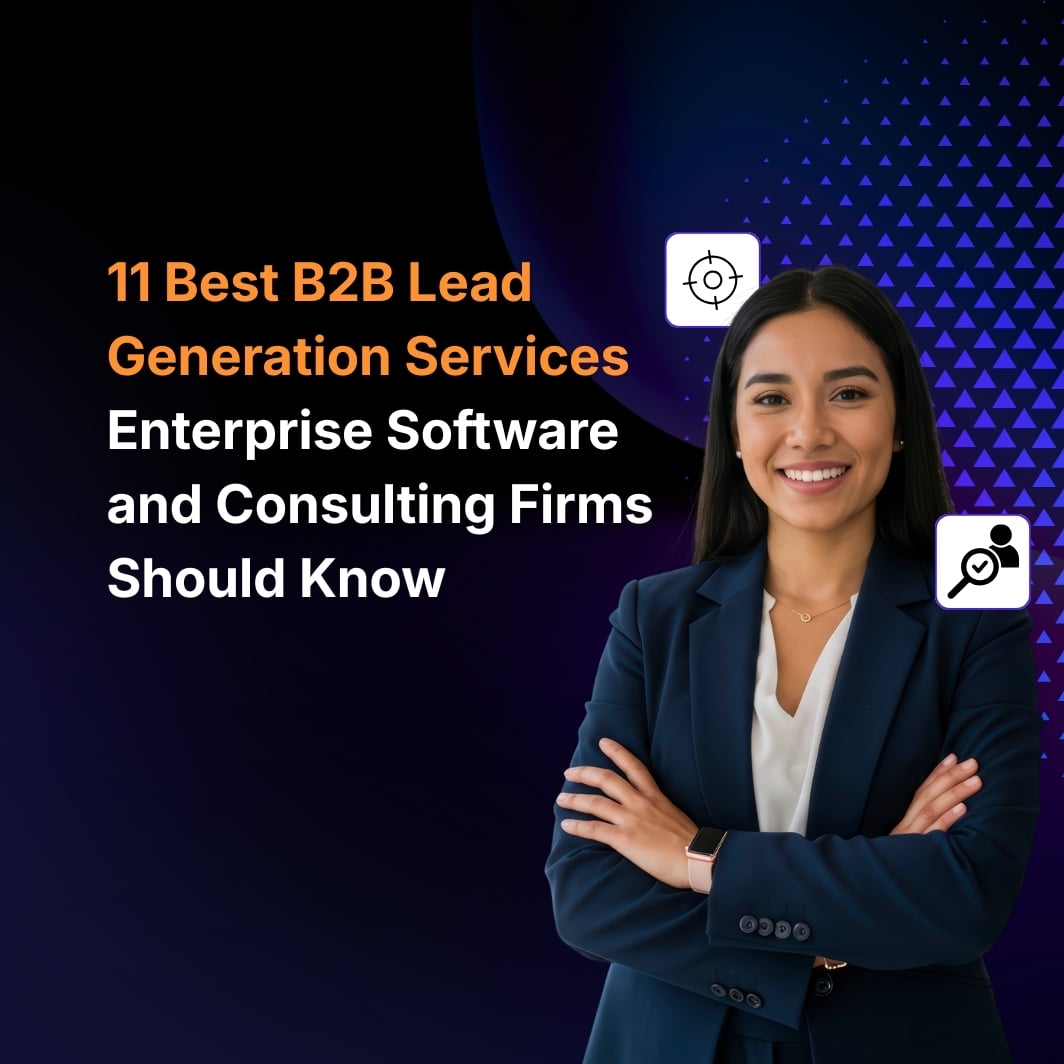 11 Best B2B Lead Generation Services Enterprise Software and Consulting Firms Should Know
