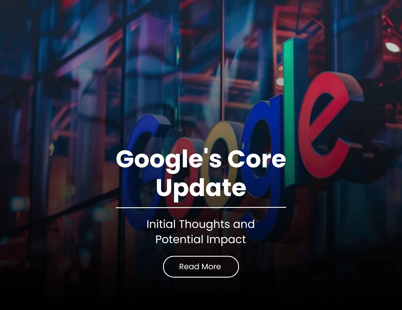 Google's Core Update: Initial Thoughts and Potential Impact