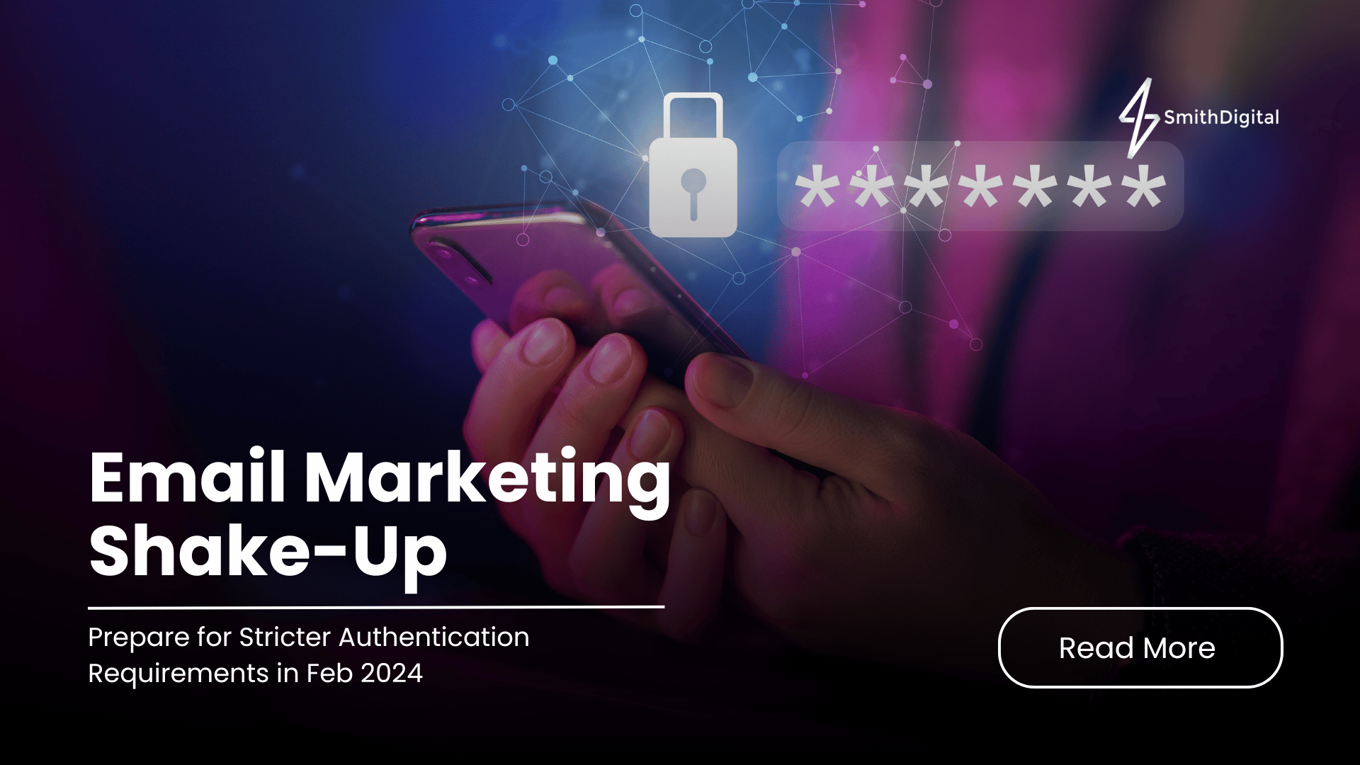 Email Marketing Shake-Up: Prepare for Stricter Authentication Requirements in Feb 2024
