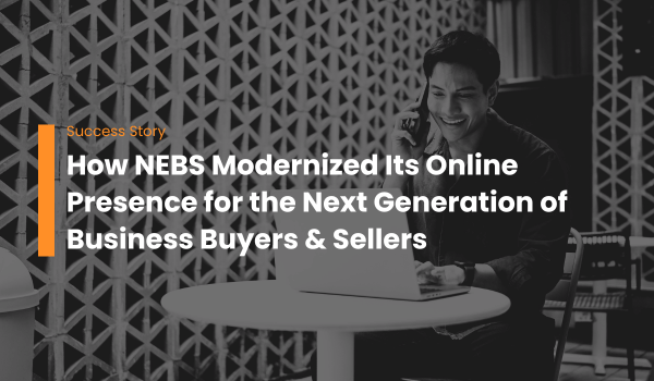 How NEBS Modernized Its Online Presence for the Next Generation of Business Buyers & Sellers