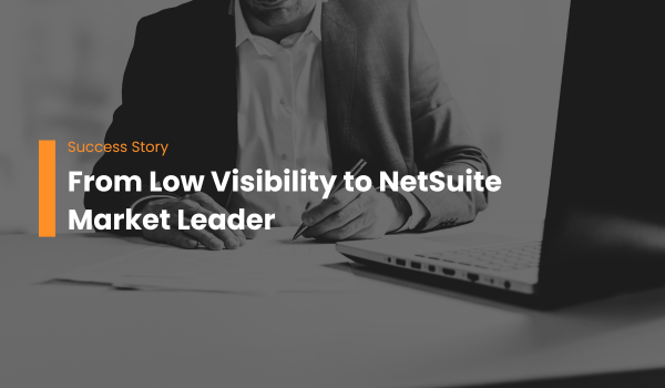 From Low Visibility to NetSuite Market Leader