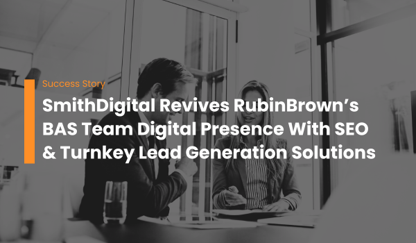 SmithDigital Revives RubinBrown’s BAS Team Digital Presence With SEO & Turnkey Lead Generation Solutions