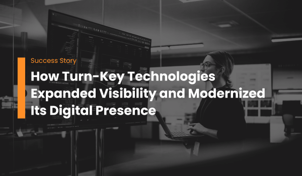 How Turn-Key Technologies Expanded Visibility and Modernized Its Digital Presence