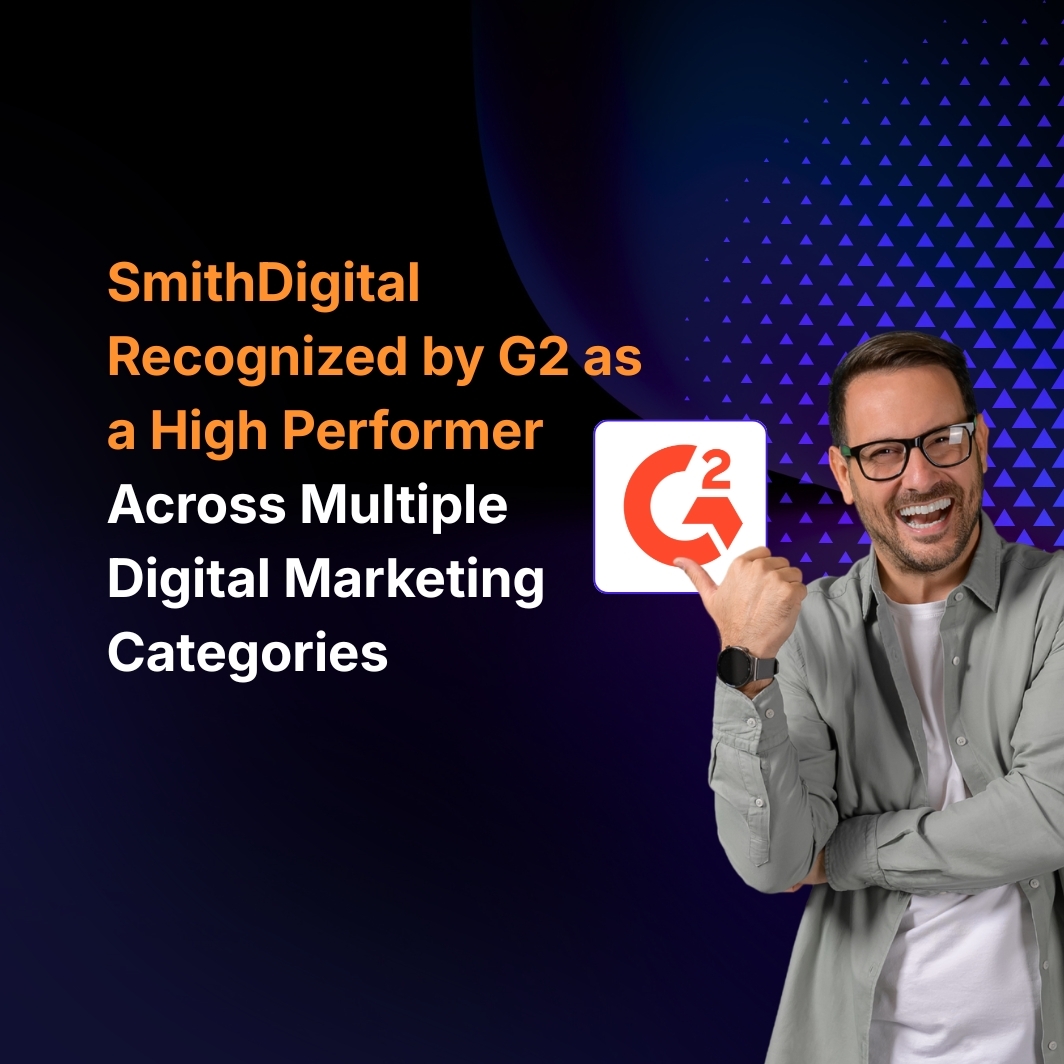 SmithDigital Recognized by G2 as a High Performer Across Multiple Digital Marketing Categories